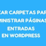 Crear carpetas para administrar Páginas y Entradas mucho más fácil en WordPress