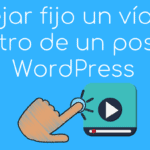 Dejar un vídeo fijo o pegajoso en WordPress